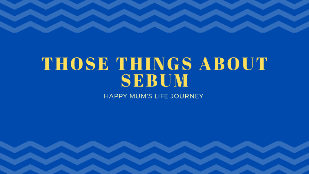 Those Things About Sebum